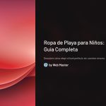 1 Ropa de Playa para Ninos Guia Completa